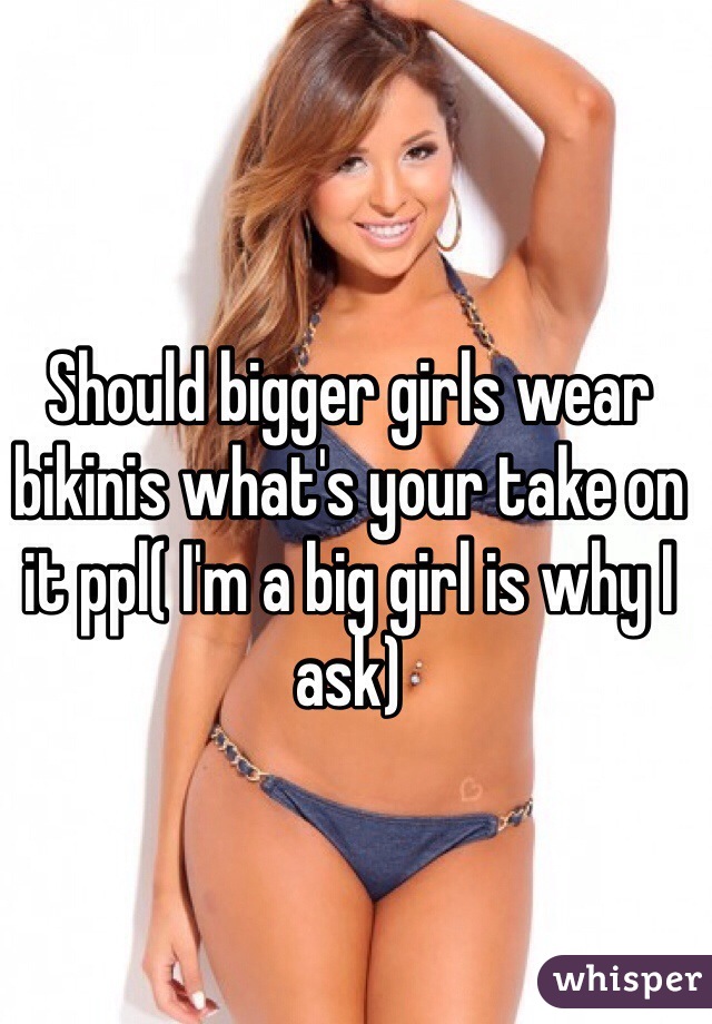 Should big girls wear bikinis